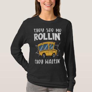 T-shirt Ils Me Voient Rollin Ils Attendent Funny School Bu