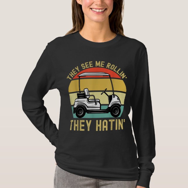 T-shirt Ils Me Voient Rollin Ils Hatin Golfer Funny Golf C (Devant)