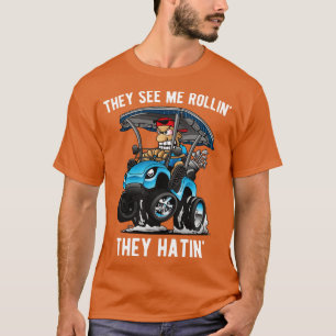 T-shirt Ils Me Voient Rollin Ils Hatinent Funny Golf t too