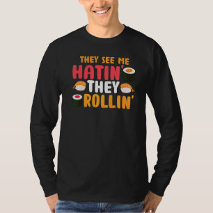 T-shirt Ils Me Voient Rollin, Ils Hatinent Le Sushi Food P