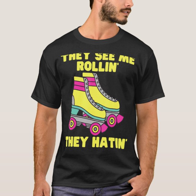 T-shirt Ils Me Voient Rollin Ils Hatinent Roller Skate (Devant)