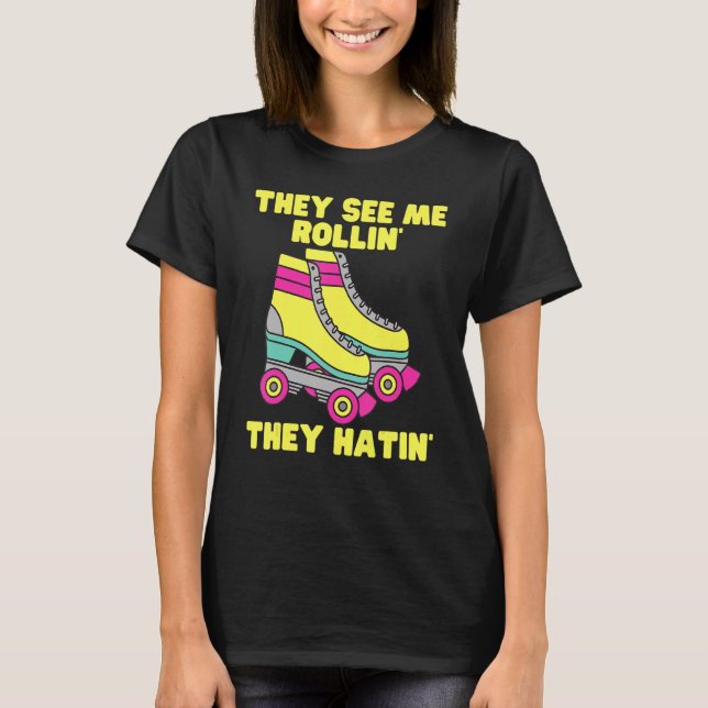 T-shirt Ils Me Voient Rollin Ils Hatinent Roller Skate (Devant)
