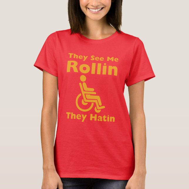 T-shirt Ils me voient roulement ils détester le fauteuil (Devant)