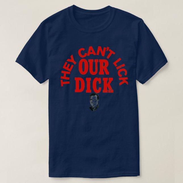 T-shirt Ils Ne Peuvent Pas Lick Notre Dick Richard Nixon C (Design devant)