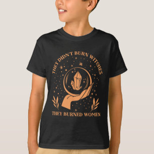 T-shirt Ils n'ont pas brûlé les sorcières ils ont brûlé le