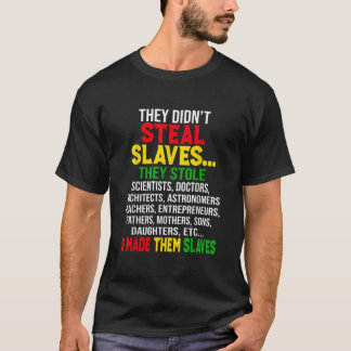 T-shirt Ils N'Ont Pas Volé Esclaves Black History Mois Mel