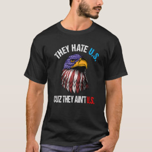 T-shirt Ils nous haïssent parce qu'ils ne sont pas nous, l