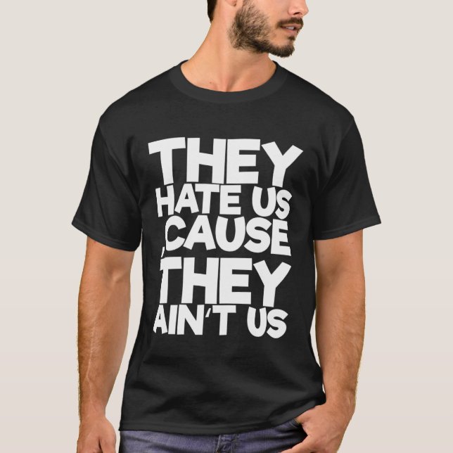 T-shirt Ils nous haïssent parce qu'ils nous haïssent (Devant)