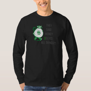 T-shirt Ils Ont Dit Que L'Argent Résout Toutes Les Choses 