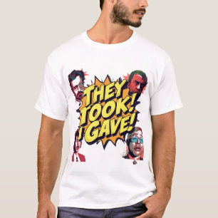 T-shirt Ils ont pris ! J'ai donné !