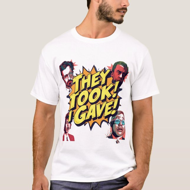 T-shirt Ils ont pris ! J'ai donné ! (Devant)