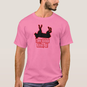 T-shirt Ils ont tué le tueur, B !