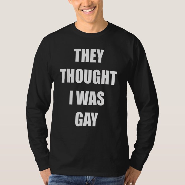 T-shirt Ils Pensaient Que J'Étais Gay (Devant)