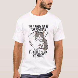 T-shirt Ils Savaient Que Je Serais Trop Puissant Si Je Pou