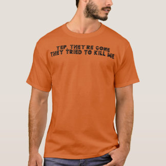 T-shirt Ils sont partis pour me tuer 2