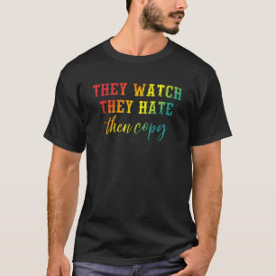 T-shirt Ils Veillent Qu'Ils Détestent Puis Copient Les Vêt