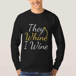 T-shirt Ils Whirent Je Vins Mais Premier Vin Boire Du Vin