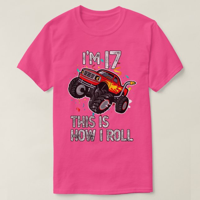 T-shirt I'm 17 This Is How I Roll 17th Birthday Monster Tr (Design devant)