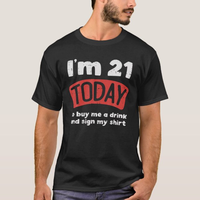 T-shirt Im 21 Aujourd'Hui Acheter Un Verre Signer Mon 21E  (Devant)