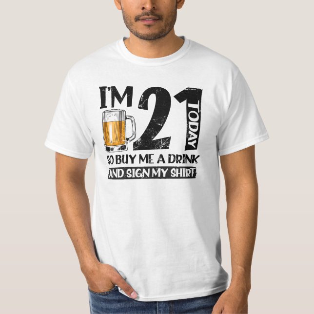 T-shirt I'm 21 Today Buy Me A Drink And Sign My (Devant)