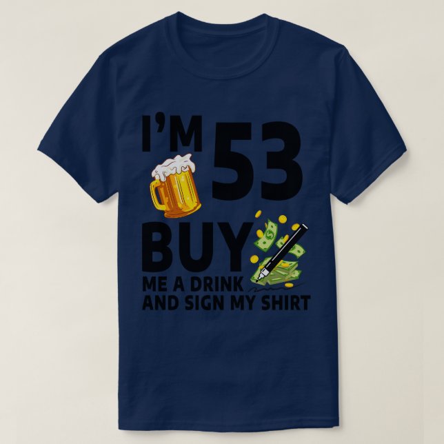 T-shirt Im 53 Acheter Un Verre Et Signer Mon 53E Anniversa (Design devant)
