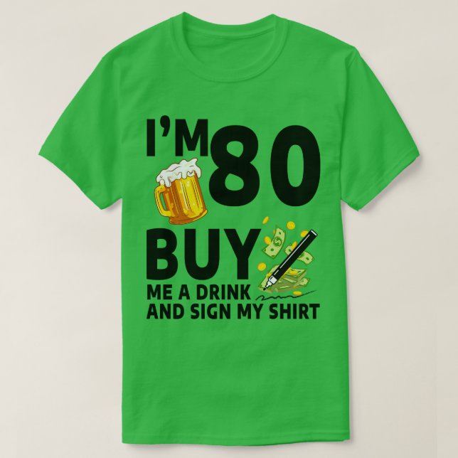 T-shirt Im 80 Acheter Un Verre Et Signer Mon 80e Anniversa (Design devant)