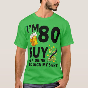 T-shirt Im 80 Acheter Un Verre Et Signer Mon 80e Anniversa