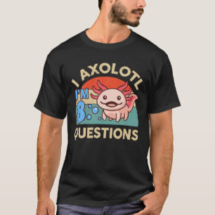 T-shirt I'm 8 I Axolotl Questions 8th Birthday Gift Cute A