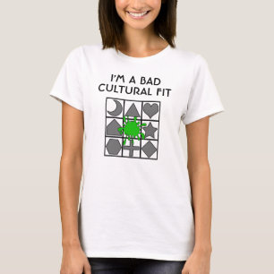 T-shirt "I'm a Bad Cultural Fit"