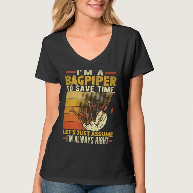 T-shirt I'm A Bagpiper To Save Time I'm Always Right Bagpi (Devant)