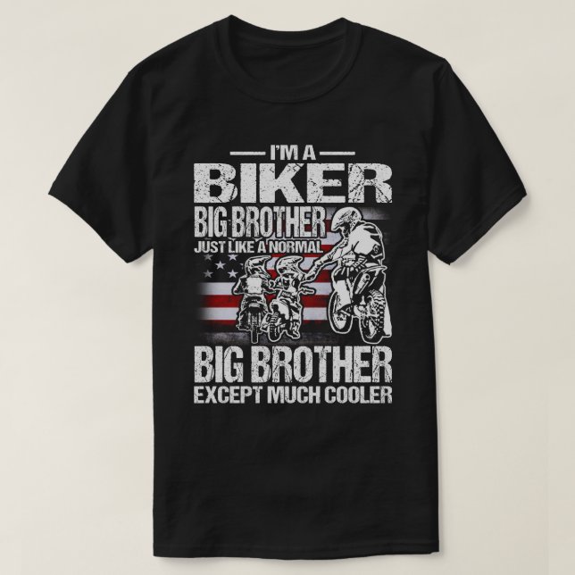 T-shirt I'm A Biker Big Brother Just Like a Normal Big Bro (Design devant)