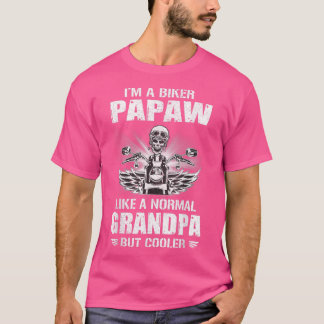 T-shirt I'm a Biker Papaw like a Normal Grandpa But Cooler