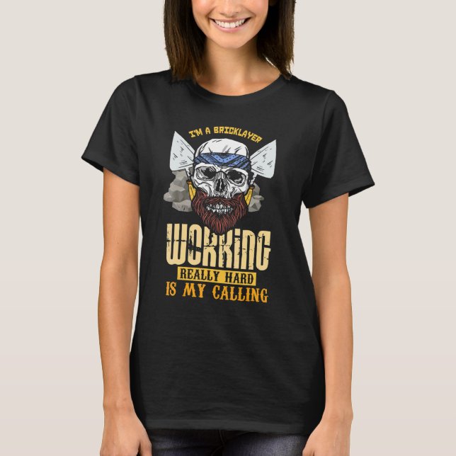 T-shirt Im A Bricklayer - Travailler Vraiment Dur Est Mon  (Devant)