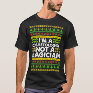 T-shirt im a COSMETOLOGIST not a Magician Laid Christmas