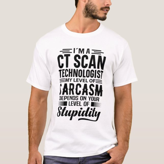 T-shirt I'm A CT Scan Technologist (Devant)