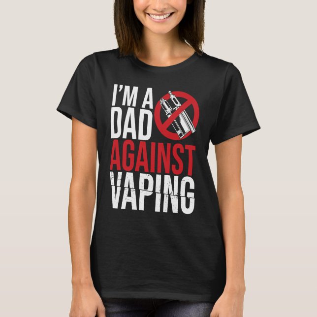 T-shirt I'm A Dad Against Vaping Strict Parent Anti Smokin (Devant)