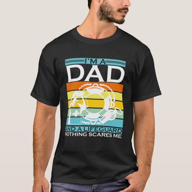 T-shirt I'm A Dad And A Lifeguard Nothing Scares Me Life G (Devant)