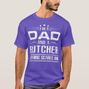 T-shirt I'm A Dad And Butcher BBQ Beef Father's Day 