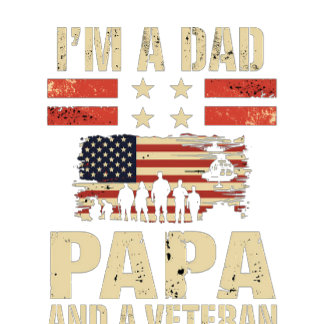 T-shirt I'm A Dad Papa Veteran Design For Patriotic Proud
