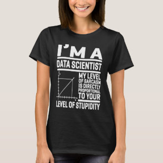 T-shirt I'm A Data Scientist My Level Of Sarcasm Is Direct