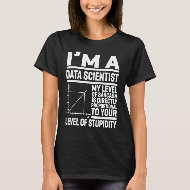 T-shirt I'm A Data Scientist My Level Of Sarcasm Is Direct (Devant)
