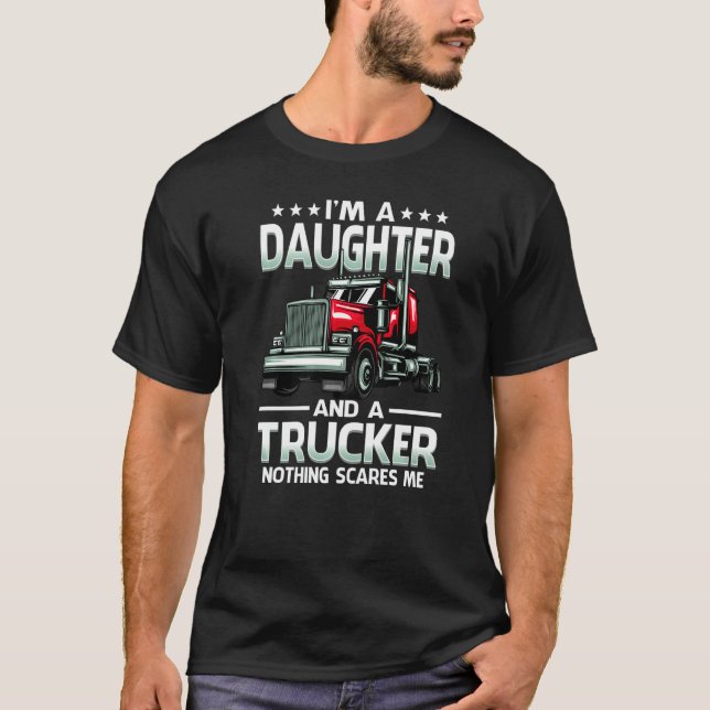 T-shirt I'm A Daughter And Trucker Nothing Scares Me Mothe (Devant)