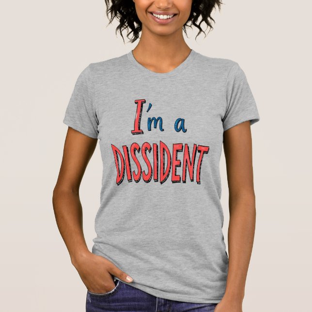 T-shirt I'm a Dissident (Devant)