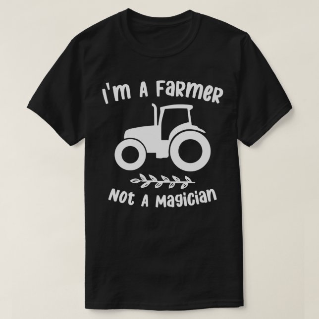 T-shirt im a farmer not a magician sarcastic famer saying  (Design devant)