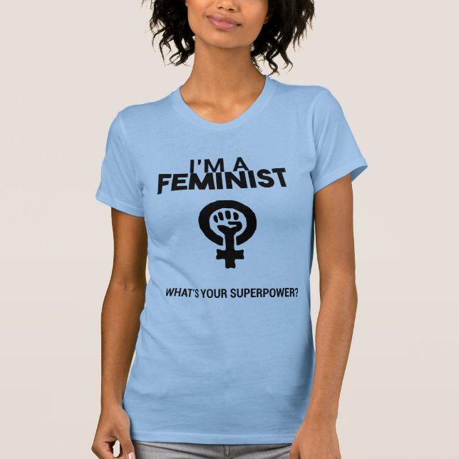 T-shirt I'm à Feminist. What's your superpower ? (Devant)