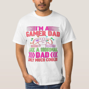 T-shirt im a gamer dad like a normal dad only much cooler