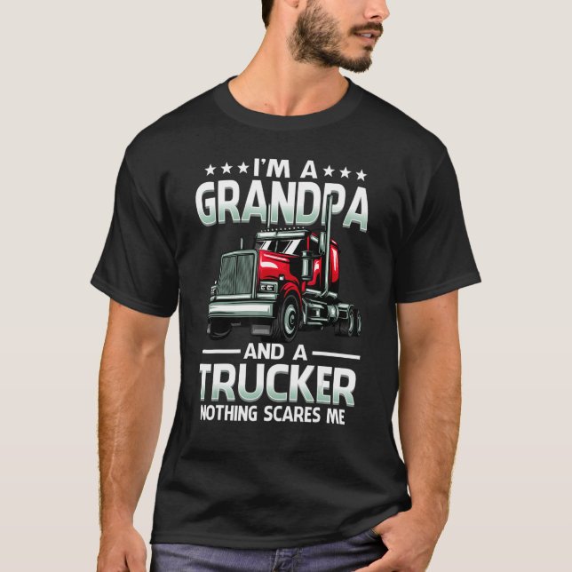 T-shirt I'm A Grandpa And Trucker Nothing Scares Me Father (Devant)