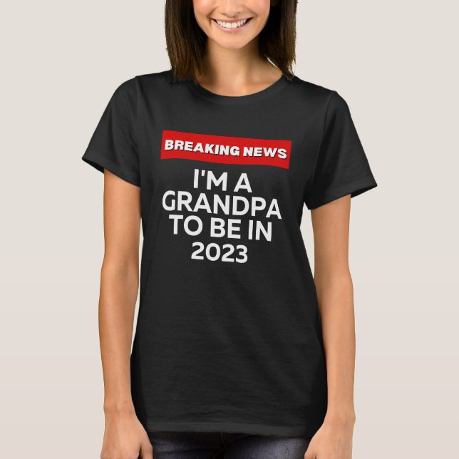 T-SHIRT I'M A GRANDPA TO BE IN 2023  HUMOROUS BREAKING NEW (Devant)
