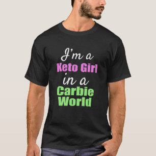 T-shirt I'm A Keto Girl In A Carbie World