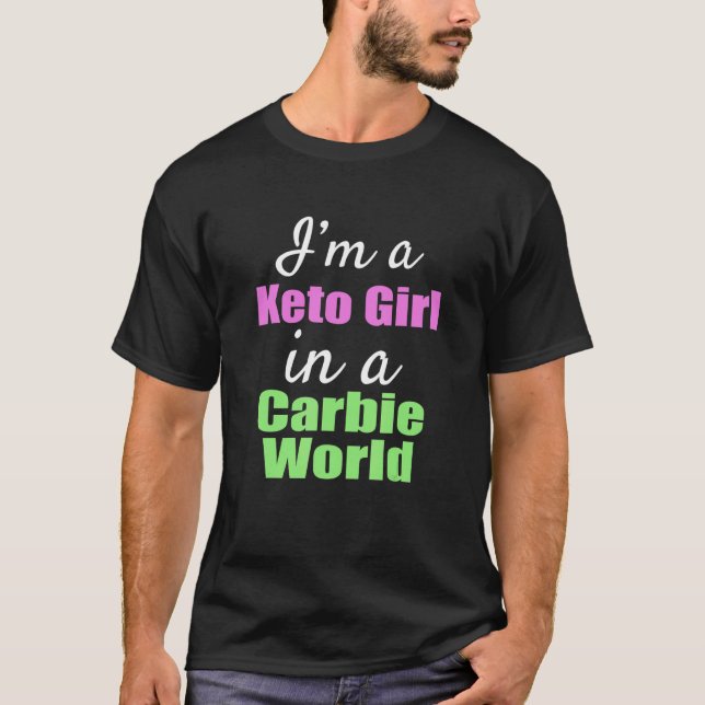 T-shirt I'm A Keto Girl In A Carbie World (Devant)